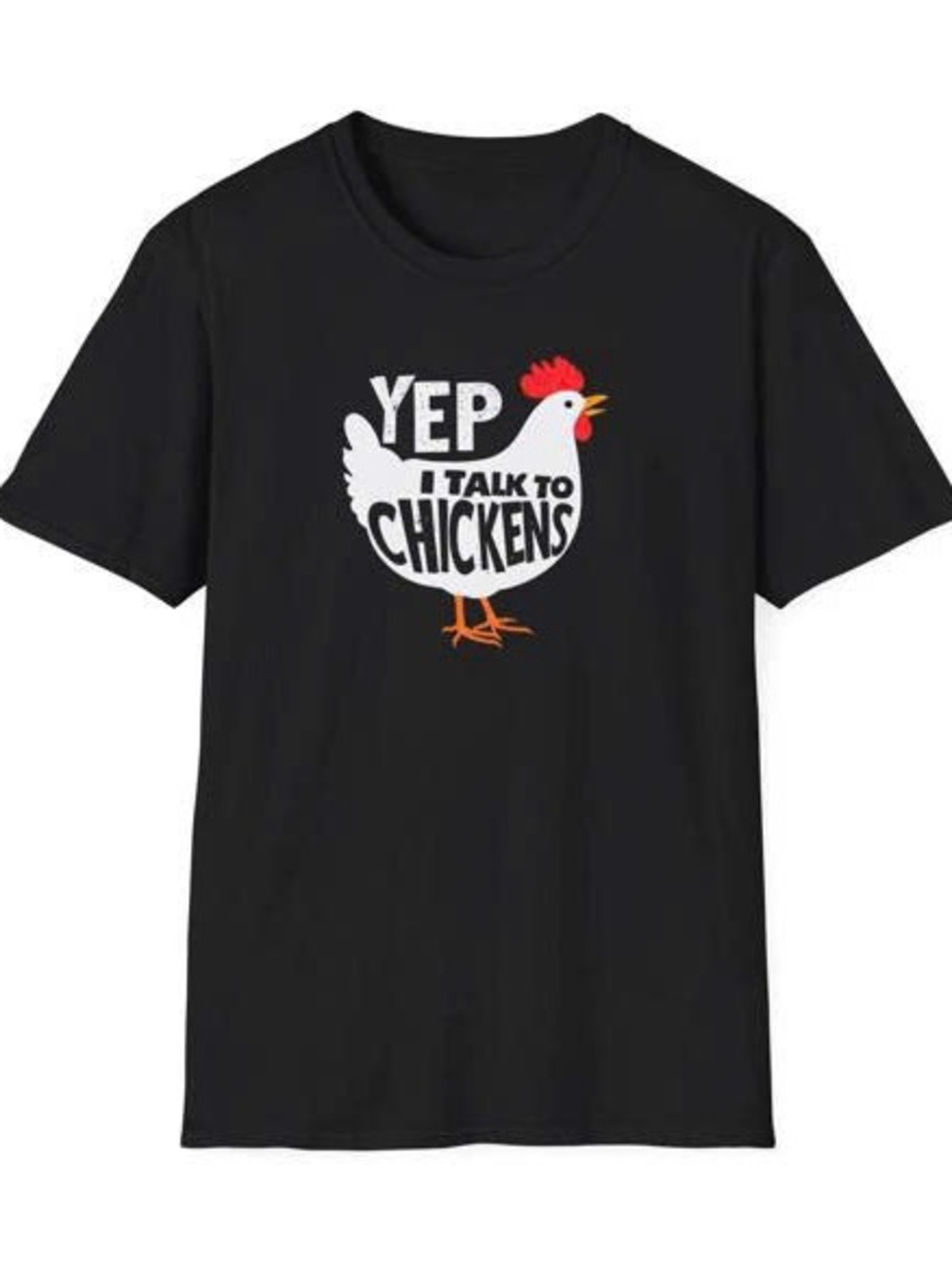 Yep I Talk to Chickens Tee with Chicken Graphic - Yep I Talk to Chickens